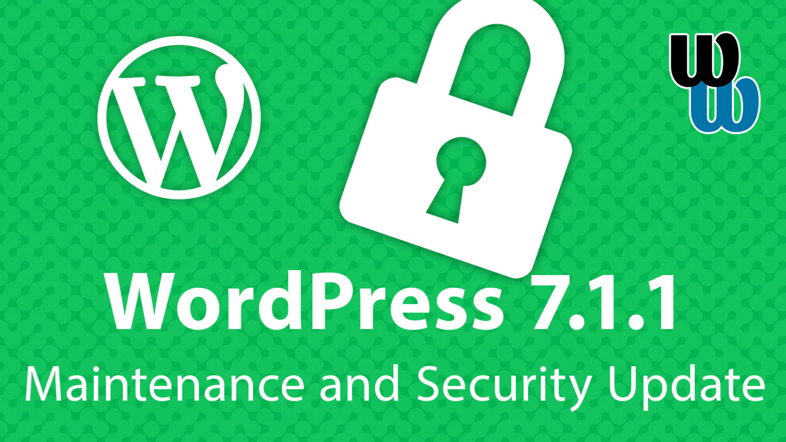 WordPress 7.1.1 fixes 11 security flaws – immediate update recommended